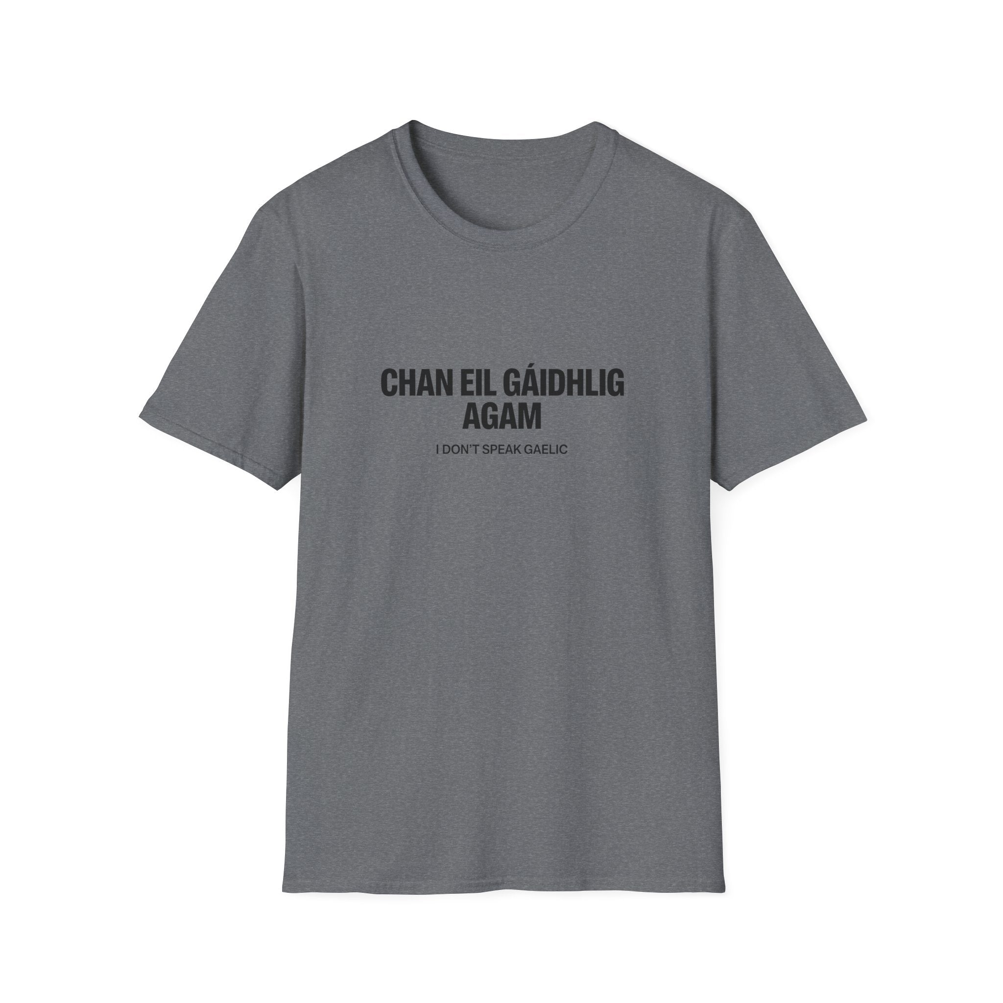 Chan Eil Gàidhlig Agam - I Don't Speak Gaelic Tee